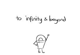 to infinity and beyond