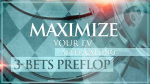 My Poker Coaching Maximize Your EV after calling 3-bets preflop