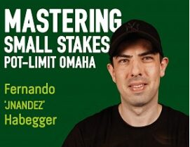 Fernando Habeggar Mastering Small Stakes Pot-Limit Omaha