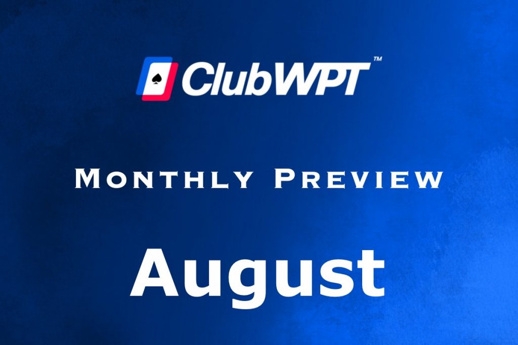 ClubWPT Monthly Preview August