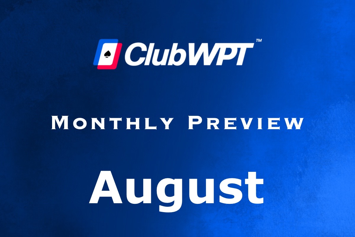 ClubWPT Monthly Preview August